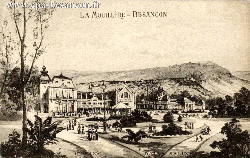 LA MOUILLÈRE - BESANÇON - CASINO - BAINS SALINS